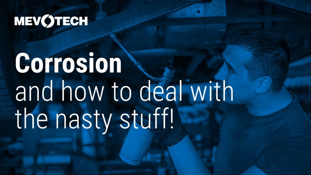 CORROSION AND HOW TO DEAL WITH THE NASTY STUFF!